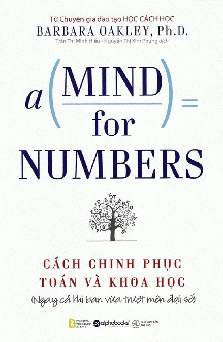 Sách A Mind For Numbers - Cách Chinh Phục Toán Và Khoa Học (Barbara Oakley, Ph.D)