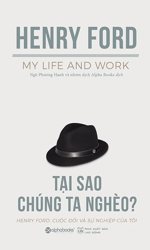Sách Tại Sao Chúng Ta Nghèo? - Henry Ford: Cuộc Đời Và Sự Nghiệp Của Tôi (Henry Ford)