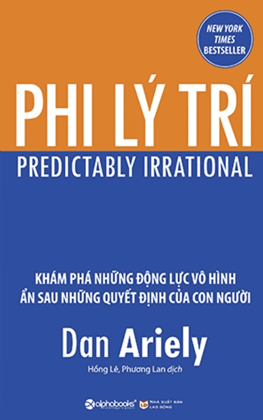 Sách Phi Lý Trí - Khám Phá Những Động Lực Vô Hình Ẩn Sau Những Quyết Định Của Con Người (Dan Ariely)