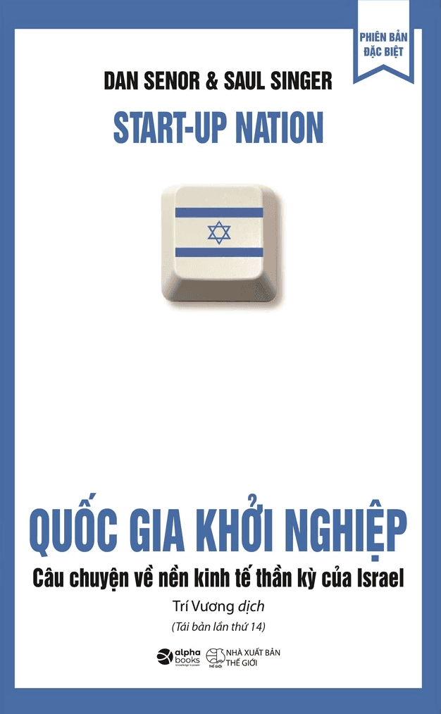 Sách Quốc Gia Khởi Nghiệp - Câu Chuyện Về Nền Kinh Tế Thần Kỳ Của Israel (Saul Singer, Dan Senor)