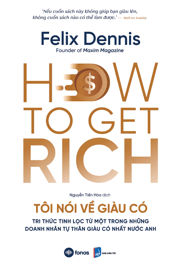 Sách How To Get Rich - Tôi Nói Về Giàu Có (Felix Dennis)