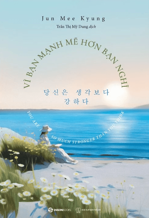 Sách Vì bạn mạnh mẽ hơn bạn nghĩ (Jun Mee Kyung)
