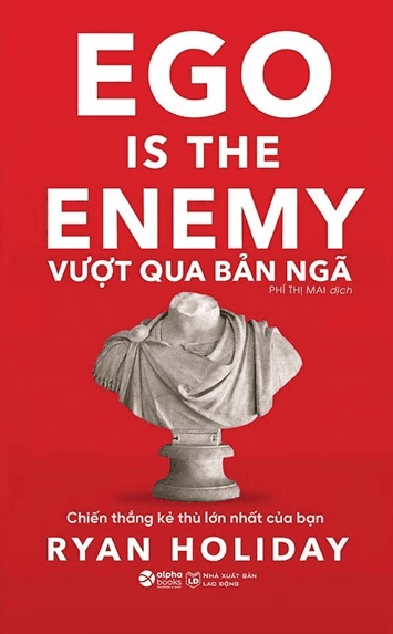 Sách Ego Is The Enemy - Vượt Qua Bản Ngã (Ryan Holiday)